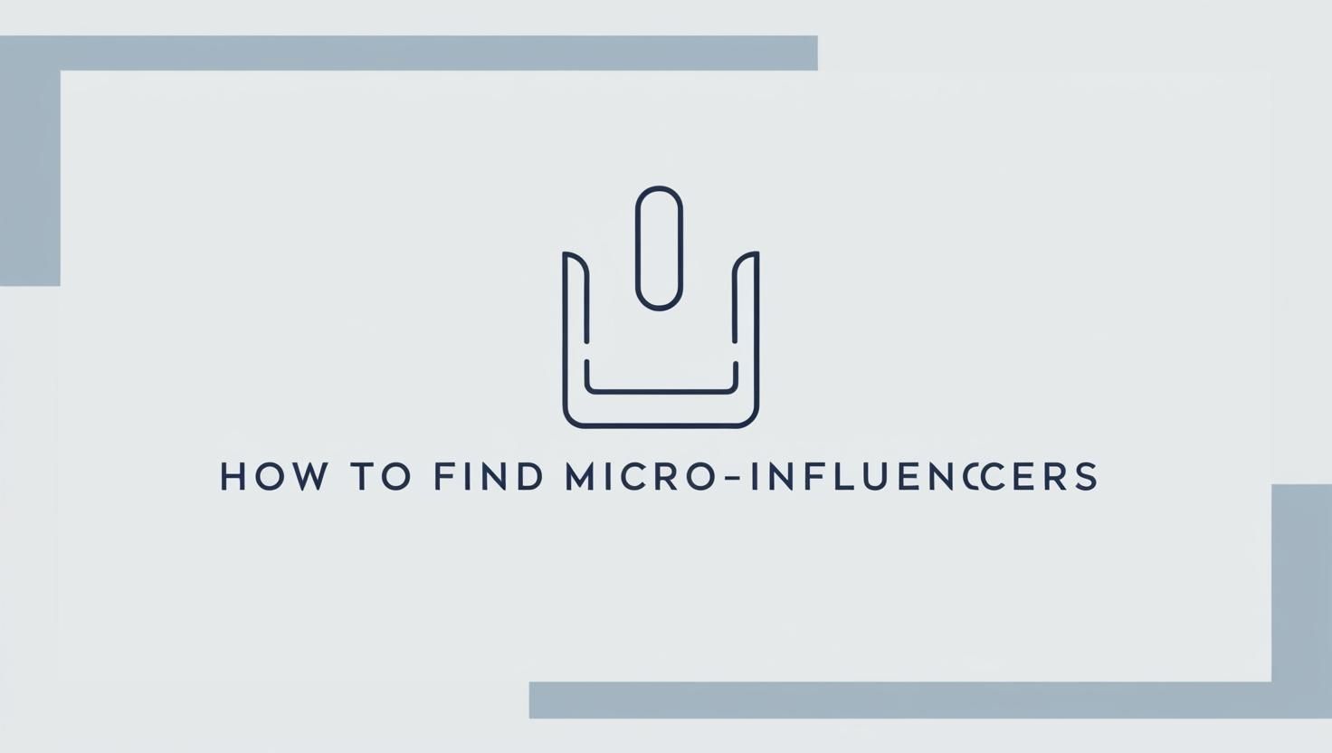 How to Find Micro Influencers in 2025 With 6 Steps