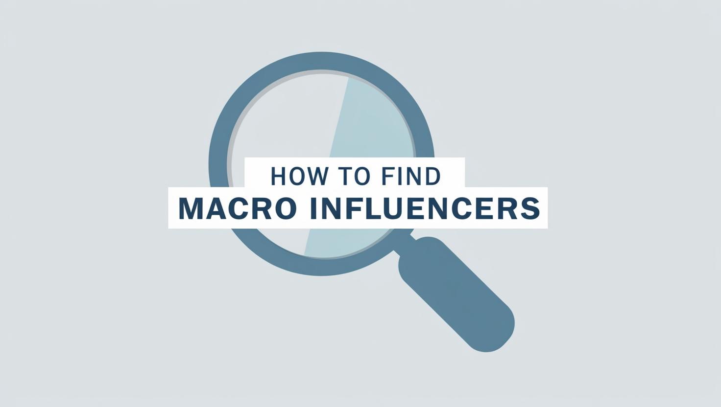 How to Find Macro Influencers: A Complete Guide for Brands in 2025