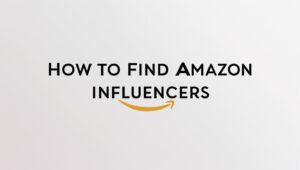 How to Find Amazon Influencers