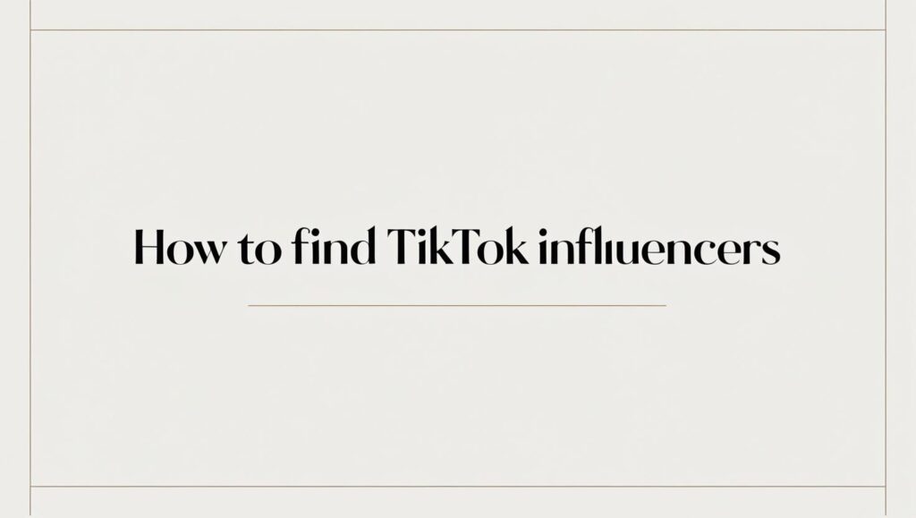 How to Find TikTok Influencers